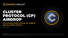 Binance Wallet promotional banner for a 'CLUSTER PROTOCOL (CP) AIRDROP' targeting Binance Alpha Traders, with no specific ticker or detailed text visible.