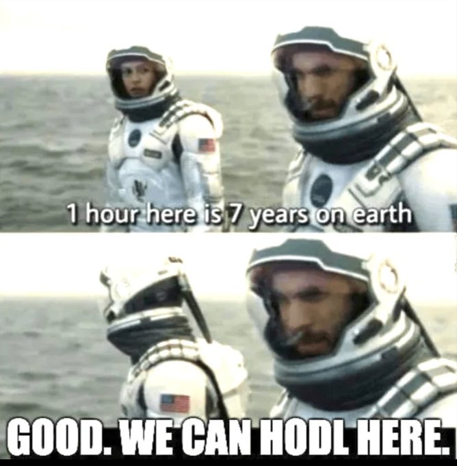 A two-panel Interstellar movie meme featuring astronauts with text "1 hour here is 7 years on earth" and "GOOD. WE CAN HODL HERE."