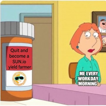 The image is a "Family Guy" meme showing Lois staring longingly at a pill bottle labeled "Quit and become a SUN.io yield farmer," captioned "ME EVERY WORKDAY MORNING." It humorously relates to the post about SUN.io by portraying the platform's yield-farming opportunities as an irresistible "addiction" for crypto users, joking that abandoning it feels impossible—just like Lois eyeing the temptation.