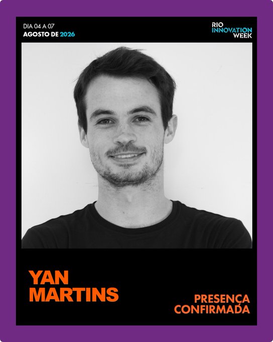 A promotional poster for 'RIO INNOVATION WEEK' features a black-and-white portrait of a smiling man, with the dates 'DIA 04 A 07 AGOSTO DE 2026' and the name 'YAN MARTINS' displayed along with 'PRESENÇA CONFIRMADA'.