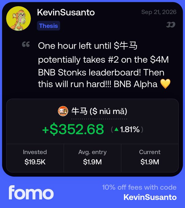 A social media post by KevinSusanto on the Fomo app dated Sep 21, 2026, stating 'One hour left until 牛马 potentially takes #2 on the $4M BNB Stonks leaderboard! Then this will run hard!!! BNB Alpha', showing a profit of +$352.68 (1.81%) on a $19.5K investment in 牛马 ($niú mǎ).