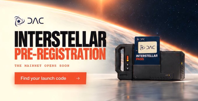 Promotional banner for 'DAC INTERSTELLAR PRE-REGISTRATION' with text 'THE MAINNET OPENS SOON' and a 'Find your launch code' button, featuring the DAC logo and a hardware device against a planetary backdrop.
