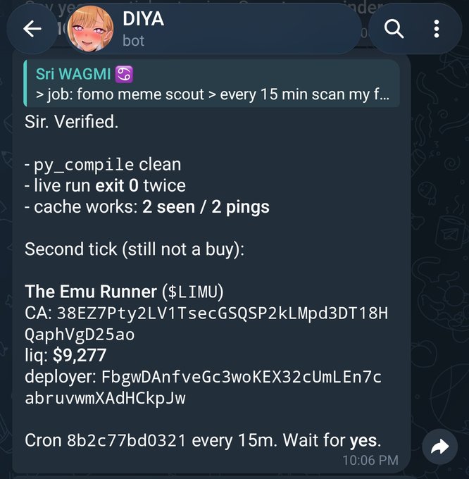 The image shows a Telegram message from the "DIYА bot" confirming verification for a job ("fomo meme scout") that scans every 15 minutes, displaying diagnostics like "py_compile clean," "live run exit 0 twice," and "cache works: 2 seen / 2 pings," along with details for a token called "The Emu Runner ($LIMU)" and a scheduled cron job (8b2c77bd0321) running every 15 minutes.

This relates to the post by illustrating the end result of setting up an automated bot job—showing the user how their Hermes/Grok bot filters FOMO token prints and waits for a "yes" signal before sizing a position.
