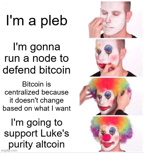 A four-panel meme labeled 'I'm a pleb' showing a man progressively applying clown makeup (white face, red cheeks, colorful wig, red nose) as text contrasts running a bitcoin node for decentralization with supporting a 'purity altcoin'.