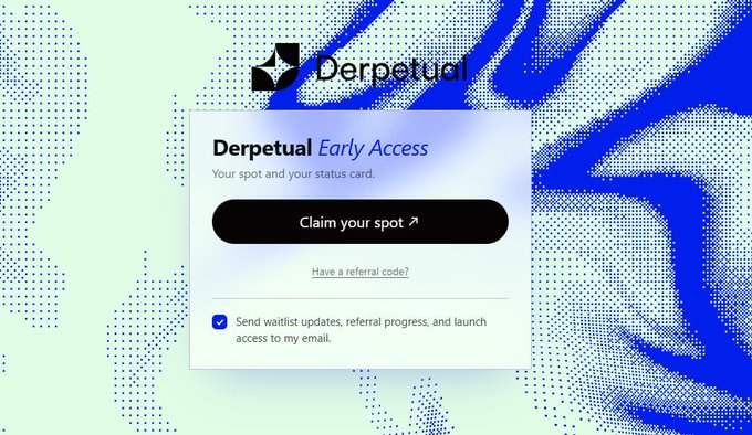 Screenshot of the 'Derpetual Early Access' landing page with a 'Claim your spot' button, a referral code link, and a checked box for 'Send waitlist updates, referral progress, and launch access to my email.'