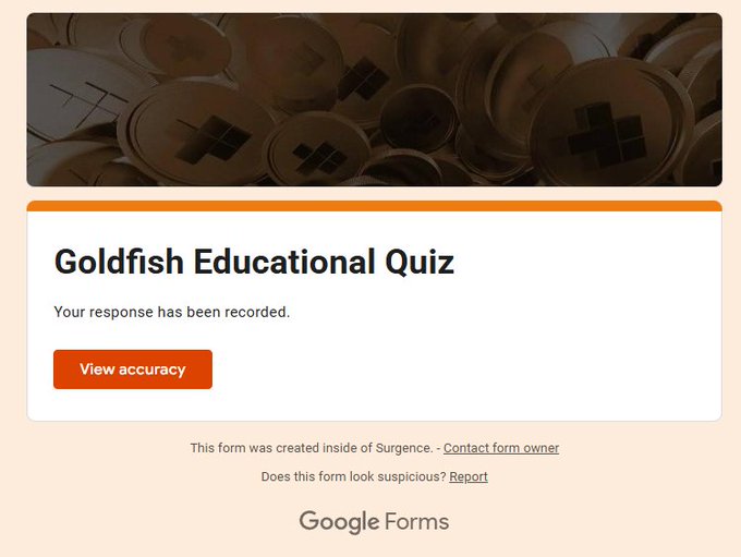 A Google Forms confirmation screen titled 'Goldfish Educational Quiz' showing the message 'Your response has been recorded' with a 'View accuracy' button.