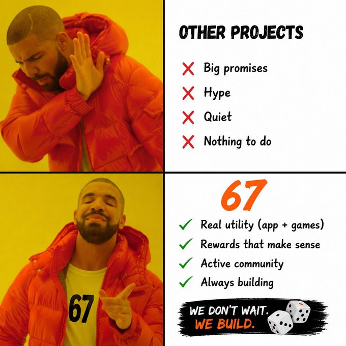 A meme-style comparison graphic using Drake images, contrasting 'OTHER PROJECTS' (Big promises, Hype, Quiet, Nothing to do) with '67' (Real utility (app + games), Rewards that make sense, Active community, Always building), featuring the slogan 'WE DON'T WAIT. WE BUILD.' and dice icons.