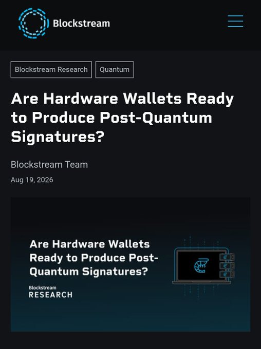 The Blockstream Research webpage, titled "Are Hardware Wallets Ready to Produce Post-Quantum Signatures?" by the Blockstream Team, displays a featured image showcasing the title alongside an illustration of a hardware wallet displaying a post-quantum signature icon. The accompanying post notes that Blockstream has published benchmarks evaluating post-quantum signature generation across four hardware wallets: Jade Plus, Trezor Safe 3, Ledger Nano Gen5/S+, and BitBox02 Nova.