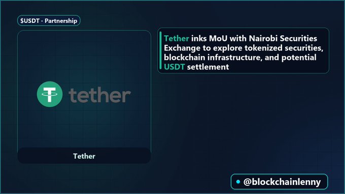 A news graphic states 'Tether inks MoU with Nairobi Securities Exchange to explore tokenized securities, blockchain infrastructure, and potential USDT settlement', credited to @blockchainlenny.
