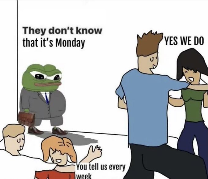 The image is a "Pepe the Frog" meme where a sad-looking Pepe in a business suit tells office workers "They don't know that it's Monday," prompting the workers to reply "YES WE DO" and "You tell us every week," humorously capturing the dread of a weekly Monday reminder. This ties into the post "GM" (Good Morning), as it playfully exaggerates the Monday morning ritual of begrudgingly acknowledging the start of the work week.
