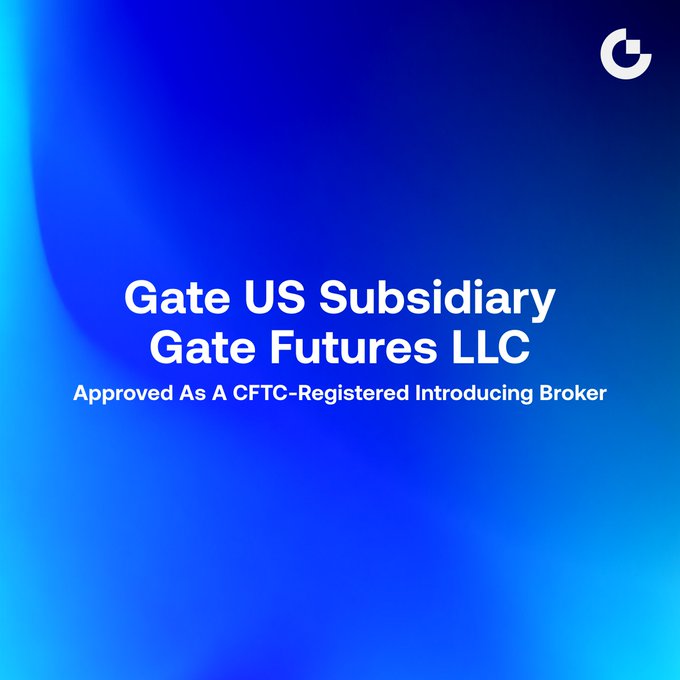 The image displays a blue gradient announcement graphic featuring the Gate.io "G" logo in the top right corner, with white text reading "Gate US Subsidiary Gate Futures LLC" and a subtitle stating "Approved As A CFTC-Registered Introducing Broker," confirming the regulatory milestone referenced in the accompanying post about Gate US's wholly-owned subsidiary receiving CFTC registration.