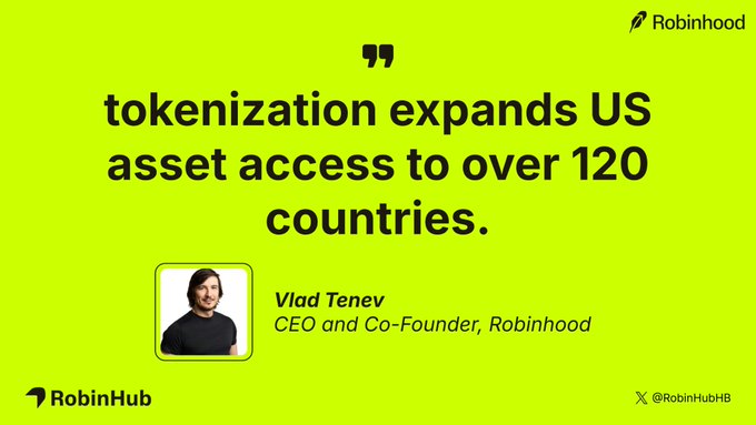 The image is a green promotional graphic from RobinHub featuring a quote from Vlad Tenev, Robinhood's CEO and Co-Founder, stating "tokenization expands US asset access to over 120 countries," alongside his photo and the Robinhood logo. The graphic visually reinforces the post's message about Robinhood's CEO highlighting how tokenization technology broadens global access to US assets.
