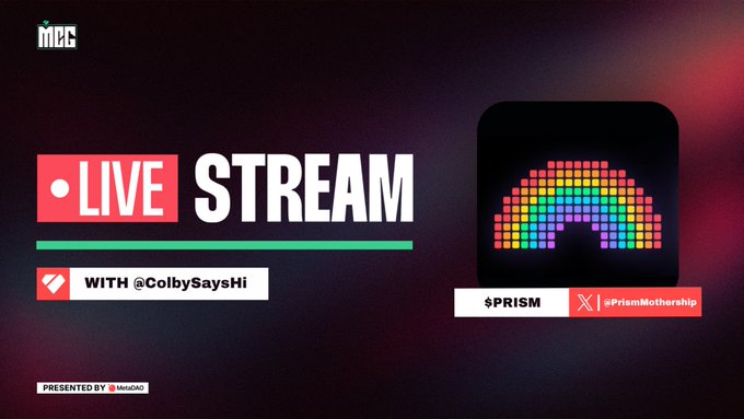 A promotional graphic for an MCG live stream featuring $PRISM with guest @ColbySaysHi, highlighting the "LIVE STREAM" text alongside the colorful rainbow arch $PRISM logo, presented by MetaDAO.