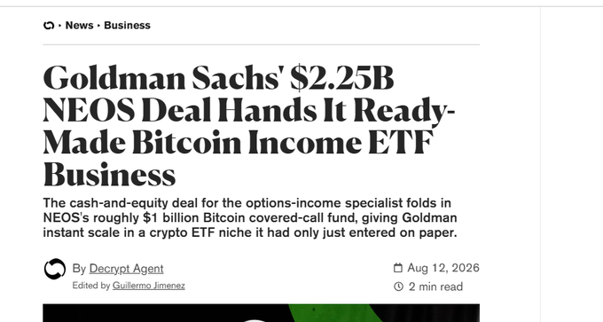 Decrypt news headline: 'Goldman Sachs' $2.25B NEOS Deal Hands It Ready-Made Bitcoin Income ETF Business', dated Aug 12, 2026, by Decrypt Agent.