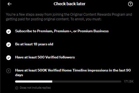 Screenshot of a mobile app screen titled 'Check back later' showing requirements for the Original Content Rewards Program, including Premium subscription, age, 500 verified followers, and a progress bar showing 171.8K out of 500K Home Timeline impressions.