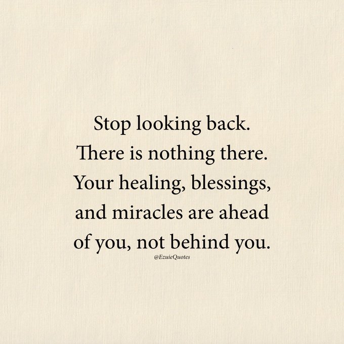An inspirational quote on a beige background reads: 'Stop looking back. There is nothing there. Your healing, blessings, and miracles are ahead of you, not behind you.' credited to @EzuicQuotes.