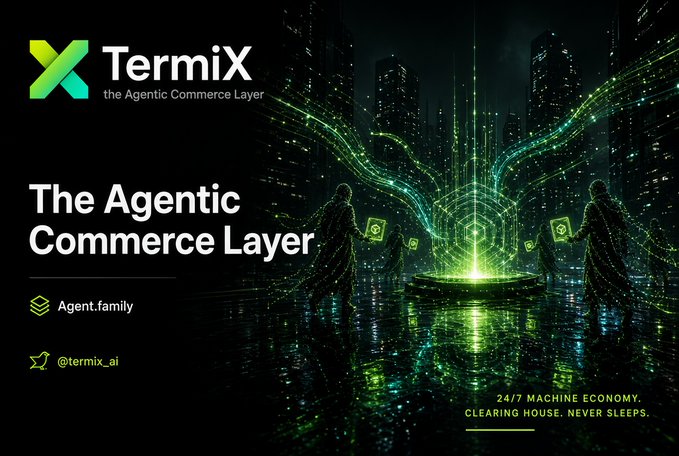 A promotional banner for 'TermiX' describing itself as 'the Agentic Commerce Layer,' featuring futuristic green digital artwork, with text '24/7 MACHINE ECONOMY. CLEARING HOUSE. NEVER SLEEPS.' and handles @termix_ai and Agent.family.