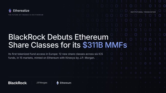 A promotional graphic from Etherialize titled 'BlackRock Debuts Ethereum Share Classes for its $311B MMFs', noting the first tokenized fund access in Europe across 12 new share classes via six ICS funds, with logos for BlackRock, J.P. Morgan, and Ethereum.