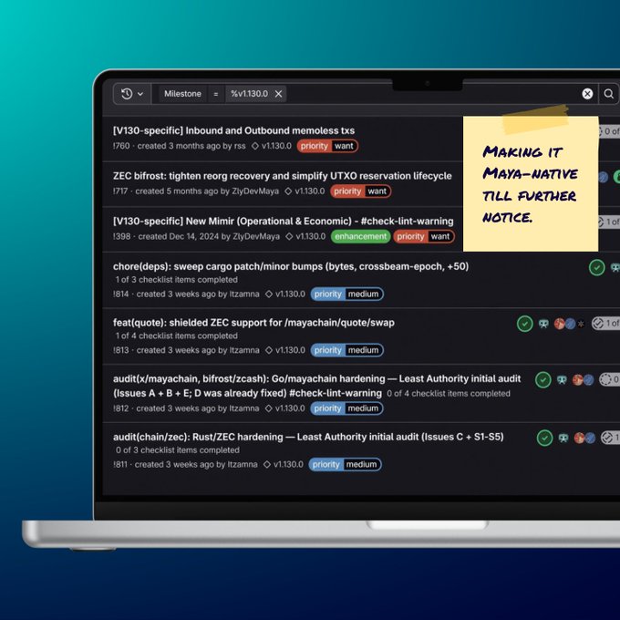 A laptop displaying a GitHub milestone page filtered by v1.130.0, showing various ZEC bifrost and audit-related issues, with a sticky note reading 'MAKING IT MAYA-NATIVE TILL FURTHER NOTICE'.