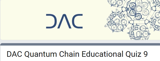 The image features a banner with the word "DAC" written in blue letters, along with a logo for a Quantum Chain Educational Quiz. The text "DAC Quantum Chain Educational Quiz 9 Complete the quiz and win exclusive rewards Quiz answers B C B B D A C docs.google.com/forms/d/e/1FAI". This suggests that the image is related to the post about the DAC Quantum Chain educational quiz, which could be a learning resource or an online course for those interested in understanding the principles of Quantum Mechanics and their applications.