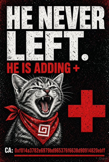 A grungy meme poster features a snarling cat in a red bandana with a '+' symbol next to it, captioned 'HE NEVER LEFT. HE IS ADDING +' and includes a contract address 'CA: 0xf014a3782e6979bd965376f6638d90914820ebff'.