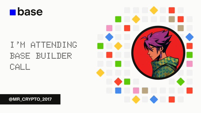 A graphic announces attendance at a 'base BUILDER CALL' by '@MR_CRYPTO_2017', featuring an anime-style character with purple hair in a green jacket alongside colorful geometric shapes.