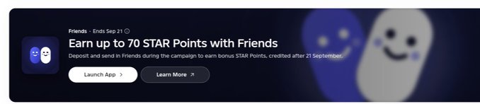 A promotional banner reading 'Earn up to 70 STAR Points with Friends' with details about a campaign ending September 21, featuring 'Launch App' and 'Learn More' buttons.