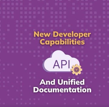 A purple graphic with text 'New Developer Capabilities' and 'And Unified Documentation' alongside an API cloud icon with a gear.
