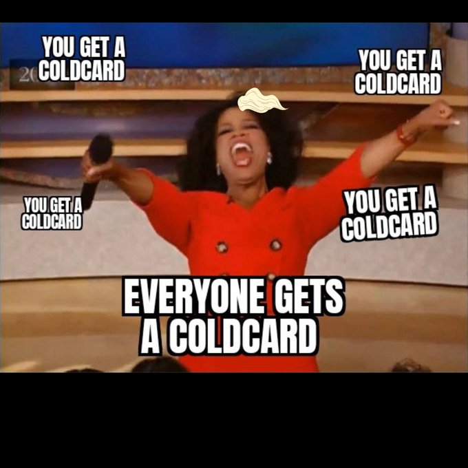The classic Oprah 'you get a car' meme, edited with the text 'YOU GET A COLDCARD' and 'EVERYONE GETS A COLDCARD' overlaid on the image.