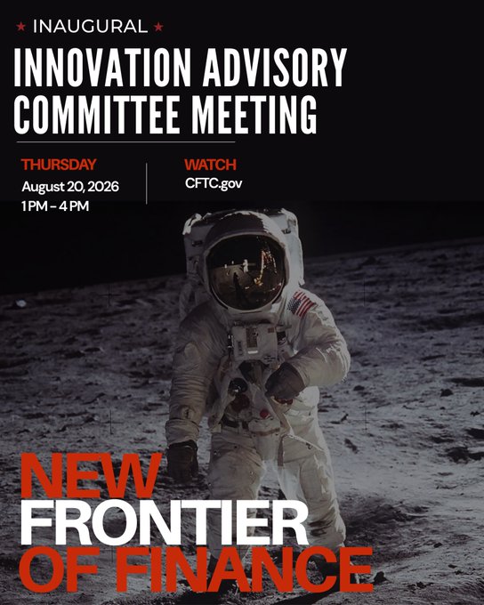 Promotional poster for the CFTC's inaugural Innovation Advisory Committee Meeting on Thursday, August 20, 2026 (1PM-4PM), airing on CFTC.gov, featuring an astronaut on the moon with the tagline "New Frontier of Finance." The lunar exploration imagery visually echoes the post's message about venturing into uncharted territory to shape the future of finance.