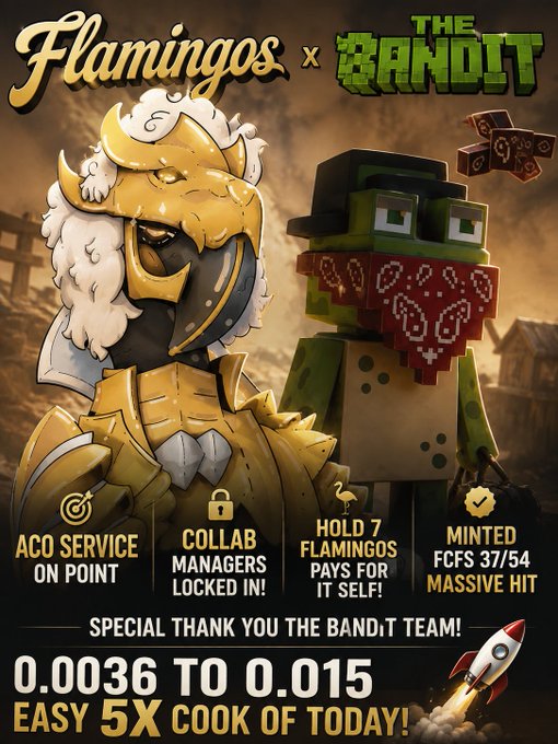 A promotional graphic for the "Flamingos x The Bandit" collaboration, featuring a gold-armored flamingo mascot alongside a pixelated cowboy character, highlighting key stats like "Hold 7 Flamingos Pays For It Self!" and "Minted FCFS 37/54 Massive Hit," with a price jump announcement of "0.0036 to 0.015 Easy 5x Cook of Today!" This ties to the post's message about consistent delivery, transparency, and ACO Service tools like AlphaBot, emphasizing the project's reliability and community-driven growth.