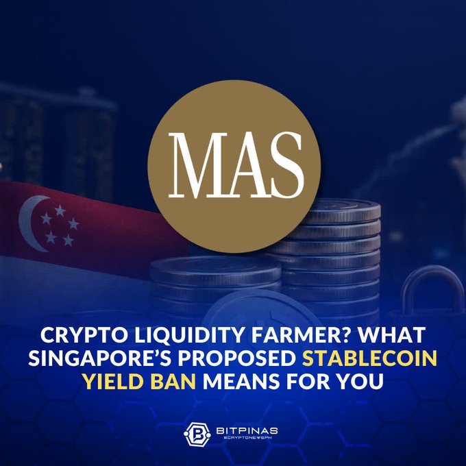 A graphic with the 'MAS' logo over coins and the Singapore flag, with text reading 'CRYPTO LIQUIDITY FARMER? WHAT SINGAPORE'S PROPOSED STABLECOIN YIELD BAN MEANS FOR YOU' from BITPINAS.