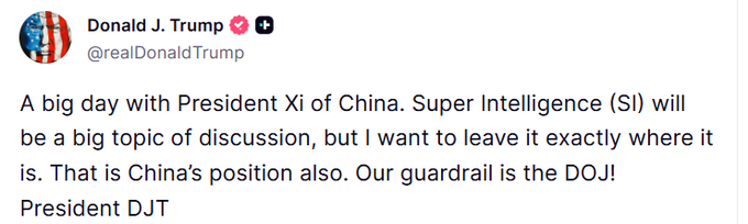 The image shows a verified Truth Social post from Donald J. Trump (@realDonaldTrump) stating: "A big day with President Xi of China. Super Intelligence (SI) will be a big topic of discussion, but I want to leave it exactly where it is. That is China's position also. Our guardrail is the DOJ! President DJT"

The post relates to the accompanying commentary by mocking Trump's use of the term "Super Intelligence (SI)" as a rebranding of AI and his claim that the DOJ serves as a "guardrail," highlighting what the commenter views as questionable choices in both his terminology and proposed regulatory framework.