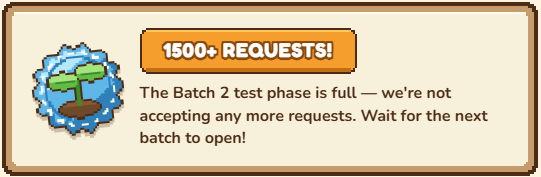 A notification banner reading '1500+ REQUESTS! The Batch 2 test phase is full - we're not accepting any more requests. Wait for the next batch to open!' next to a small plant icon.