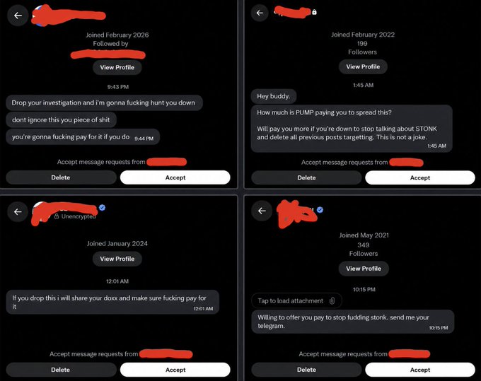 The image shows four screenshots of Twitter DM requests containing threatening messages about an "investigation," accusing someone of being paid by "$PUMP" to spread "$STONK" FUD, and offering payment to "stop fucking stonk." The posts include usernames and join dates (February 2026, February 2022, January 2024, and May 2021), with names and identifying details redacted. This appears to contradict the claim that the threatening messages are real, as the redactions suggest the accounts may have been fabricated to manufacture evidence of harassment.