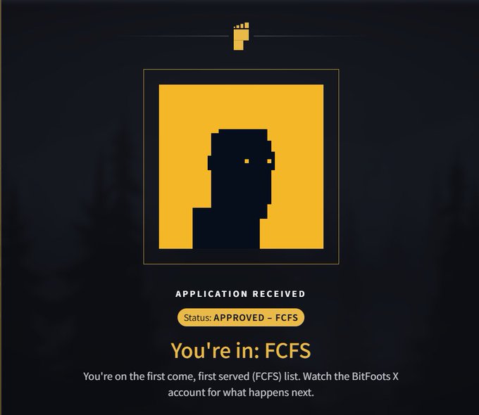 A dark-themed approval screen featuring a pixelated silhouette icon, with text reading "APPLICATION RECEIVED," "Status: APPROVED – FCFS," and "You're in: FCFS," indicating first-come, first-served list placement from BitFoots X.