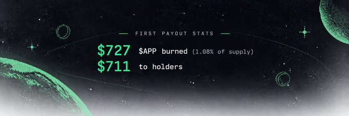 A dark green space-themed graphic displays 'FIRST PAYOUT STATS' showing '$727 $APP burned (1.08% of supply)' and '$711 to holders' amid starry backgrounds and planet illustrations.