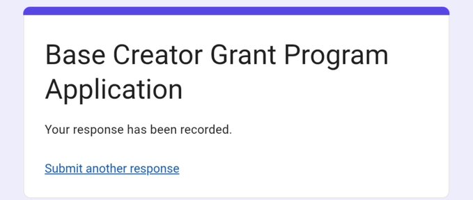A confirmation screen displaying 'Base Creator Grant Program Application' with the message 'Your response has been recorded' and a 'Submit another response' link.