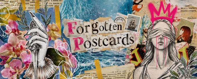 A vibrant mixed-media collage titled 'Forgotten Postcards' features torn paper letters, floral illustrations, vintage stamps, a hand holding a quill, and a blindfolded figure with pink tears wearing a pink crown.