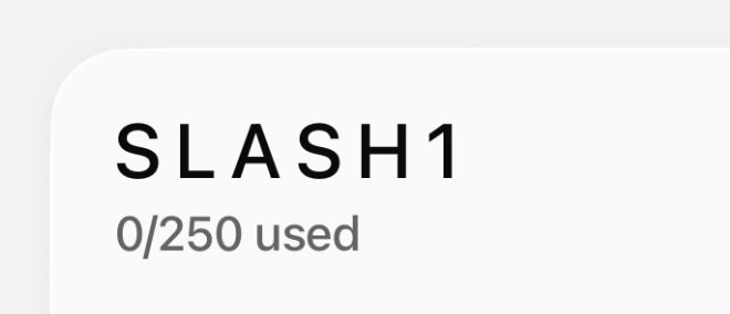 A close-up of a digital interface card showing the text "SLASH1" with usage indicator "0/250 used".
