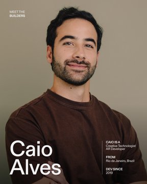 A profile photo card titled 'Meet the Builders' featuring Caio Alves, listed as based in São Paulo, Brazil, with the title Creative Technologist/Art Developer and 'DEV SINCE 2019'.