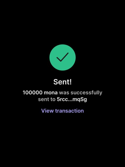 A dark screenshot of a transaction confirmation with a green checkmark, reading 'Sent! 100000 mona was successfully sent to 5rcc...mqSg' with a 'View transaction' link below.
