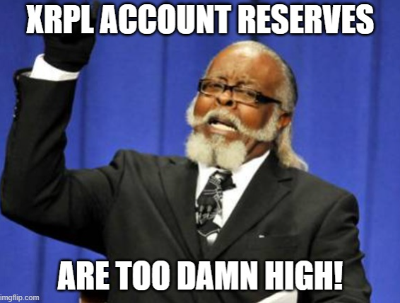 A meme featuring a man raising his fist with the caption "XRPL ACCOUNT RESERVES ARE TOO DAMN HIGH!"