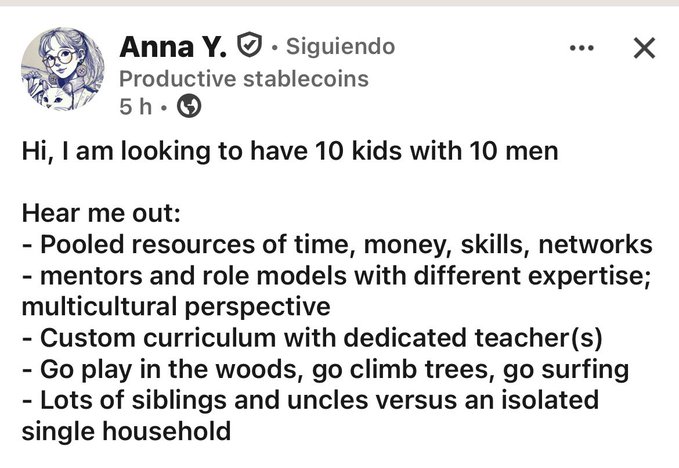 Social media post by 'Anna Y.' (Productive stablecoins) stating: 'Hi, I am looking to have 10 kids with 10 men. Hear me out: - Pooled resources of time, money, skills, networks - mentors and role models with different expertise; multicultural perspective - Custom curriculum with dedicated teacher(s) - Go play in the woods, go climb trees, go surfing - Lots of siblings and uncles versus an isolated single household.'