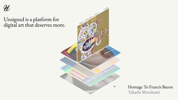 A promotional graphic for the digital art platform Unsigned, featuring the text 'Unsigned is a platform for digital art that deserves more' alongside artwork by Takashi Murakami titled 'Homage To Francis Bacon'.