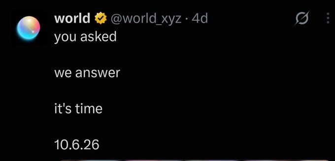 A screenshot of a post from X (Twitter) by verified account 'world @world_xyz' reading 'you asked, we answer, it's time, 10.6.26'.