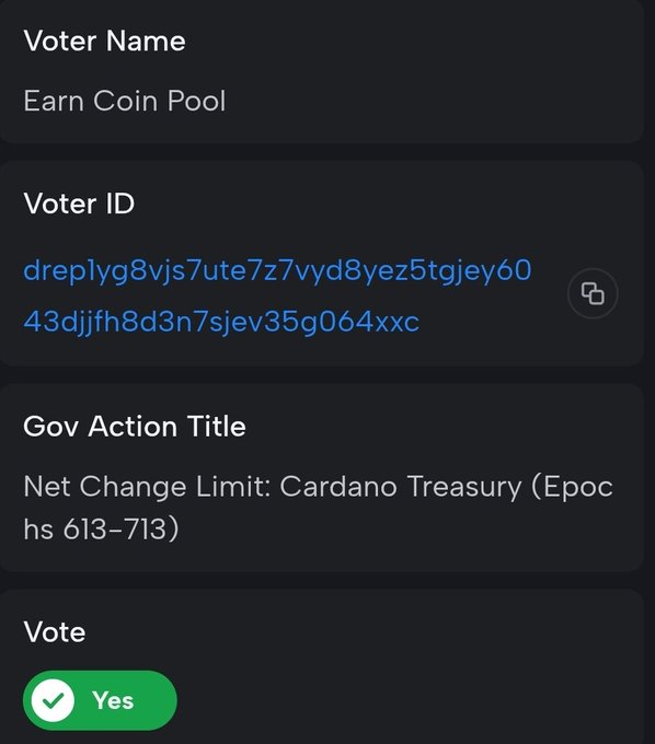A Cardano governance voting interface showing a vote from 'Earn Coin Pool' (Voter ID: dreplyg8vjs7ute7z7vyd8yez5tgjey6043djjfh8d3n7sjev35g064xxc) on a 'Net Change Limit: Cardano Treasury (Epochs 613–713)' proposal, with a Yes vote indicated.