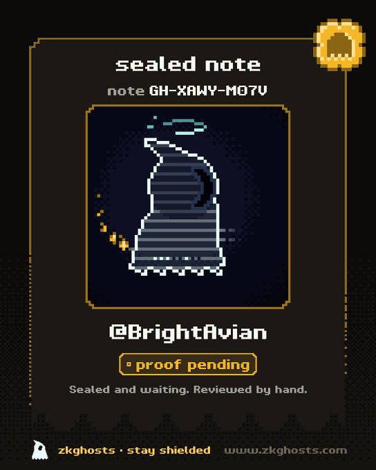 A pixel art card titled 'sealed note' shows 'note GH-XAWY-MO7V' with an image of a striped hooded figure, branded as '@BrightAvian' and 'zkghosts • stay shielded' with status 'proof pending'.