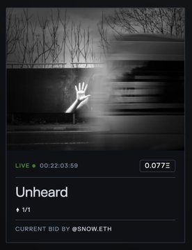 A dark screenshot shows a digital artwork or video titled 'Unheard' featuring a hand, with a LIVE timer at '00:22:03:59', a price of '0.077₳', and a current bid by '@SNOW.ETH'.