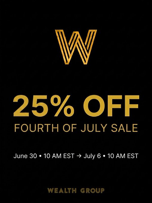 A black promotional graphic from Wealth Group advertising a '25% OFF FOURTH OF JULY SALE' running from June 30, 10 AM EST to July 6, 10 AM EST, featuring a gold 'W' logo.